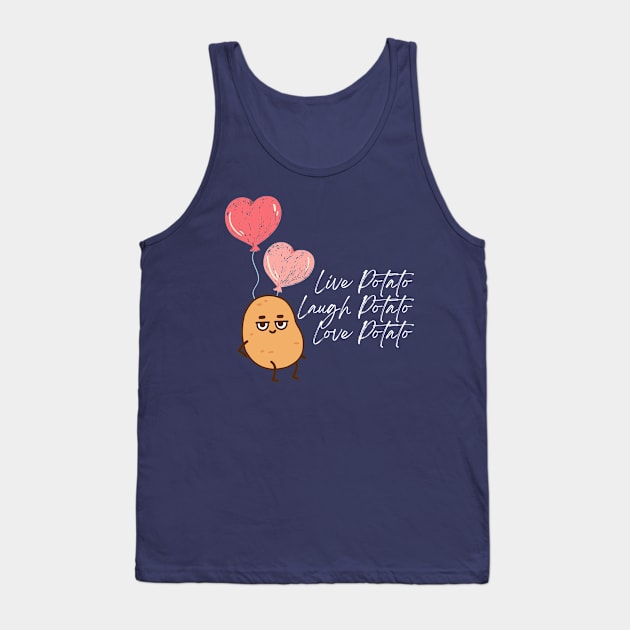 Live Potato Laugh Potato Love Potato Tank Top by NostalgiaUltra